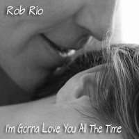 Rob Rio - I'm Gonna Love You All the Time