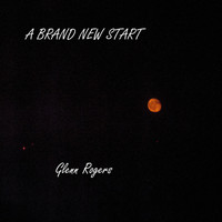 Glenn Rogers - A Brand New Start