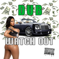 Dub - Watch Out (Explicit)