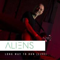 Aliens - Long Way to Run (Live)