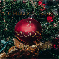 2 Moon (feat. Lil Red) - A Child Is Born