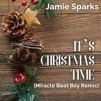 Jamie Sparks - It's Christmas Time (Miracle Beat Boy Remix)