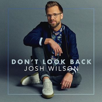 Josh Wilson - Don't Look Back