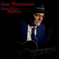Gary Nicholson - God Help America