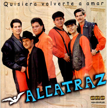 Alacatraz - Quisiera Volverte a Amar