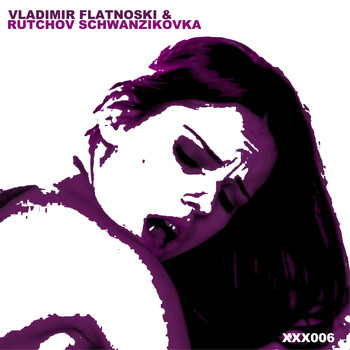 Vladimir Flatnoski & Rutchov Schwanzikovka - Xxx006