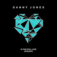 Danny Jones - Is This Still Love (Acoustic)