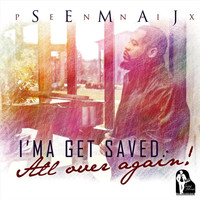 Semaj Pennix - I'ma Get Saved All over Again