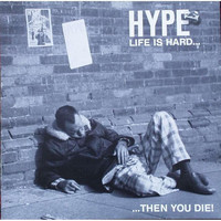 Hype - Life Is Hard...Then You Die! (Explicit)