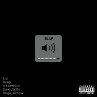 Thekidwitty - Blap (feat. Hugo_uknow, Hoop, waaaevoxo & Kid) (Explicit)