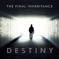 The Final Inheritance - Destiny
