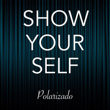 Polarizado - Show Your Self