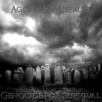 Agony by Default - Genocide for Survival (Explicit)