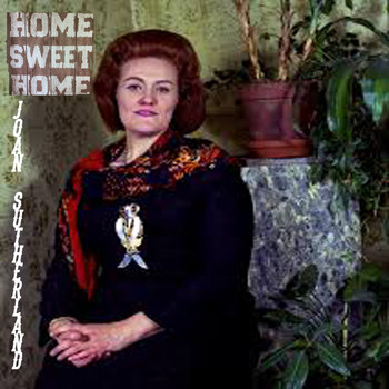 Joan Sutherland - Home Sweet Home