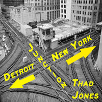 Thad Jones - Detroit New York Junction