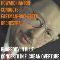 Howard Hanson - Rhapsody In Blue, Concerto In F Major, Cuban Overture