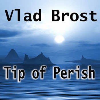 Vlad Brost - Tip of Perish
