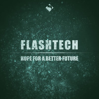 Flashtech - Hope for a Better Future
