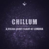 Chillum - A Dream About Flight at Lemuria