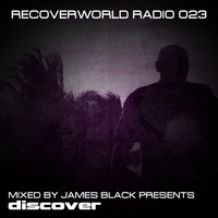 James Black Presents - Recoverworld Radio 023 (Mixed by James Black Presents)
