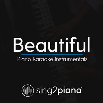 Sing2Piano - Beautiful (Piano Karaoke Instrumentals)
