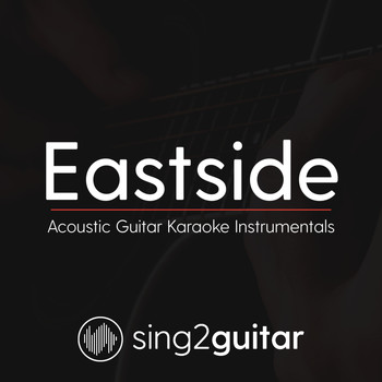 Sing2Guitar - Eastside (Acoustic Guitar Karaoke Instrumentals)