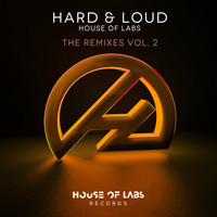House of Labs - Hard & Loud (The Remixes, Vol. 2)