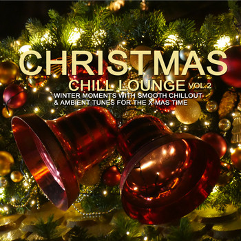 Various Artists - Christmas Chill Lounge, Vol. 2 (Winter Moments with Smooth Chillout & Ambient Tunes for the X-Mas Time)