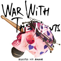 War with the Newts - Muerte Мій Amour (Explicit)