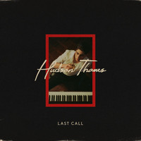 Hudson Thames - Last Call