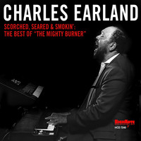 Charles Earland - Scorched, Seared and Smokin': The Best of "The Mighty Burner"