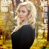 Clare Dunn - Make You Feel My Love (Acoustic Live)
