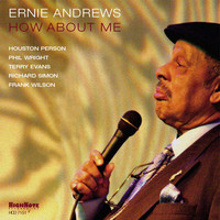 Ernie Andrews / Houston Person - How About Me