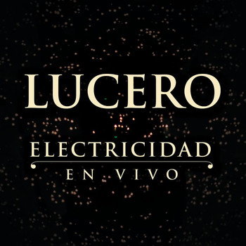 Lucero - Electricidad (En Vivo)