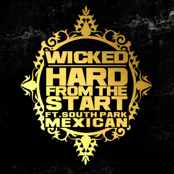 Wicked - Hard From the Start (feat. South Park Mexican) (Explicit)