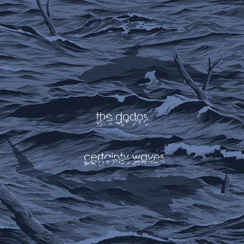 The Dodos - Certainty Waves