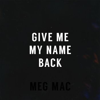 Meg Mac - Give Me My Name Back