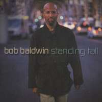 Bob Baldwin - Standing Tall