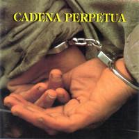 Cadena Perpetua - Cadena Perpetua (Explicit)