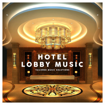 Various Artists - Hotel Lobby Music - Tailored Music Solutions