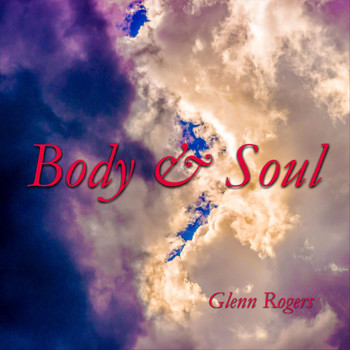 Glenn Rogers - Body and Soul