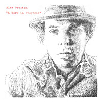 Alex Preston - A Work in Progress