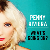 Penny Riviera - What's Going On?