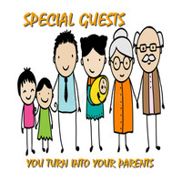 Special Guests - You Turn into Your Parents