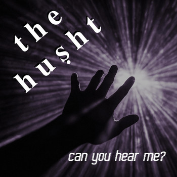 The Husht - Can You Hear Me?