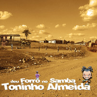 Toninho Almeida - Deu Forró No Samba