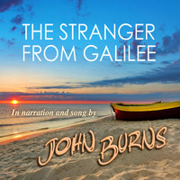 John Burns - The Stranger from Galilee