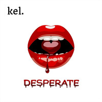 Kel - Desperate