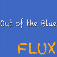 Flux - Out of the Blue