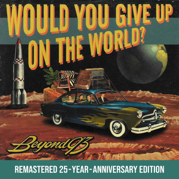 Beyond93 - Would You Give up on the World
